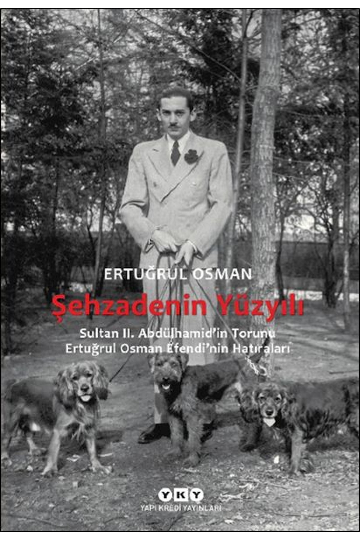 Şehzadenin Yüzyılı Sultan 2. Abdülhamid’in Torunu Ertuğrul Osman Efendi’nin Hatıraları