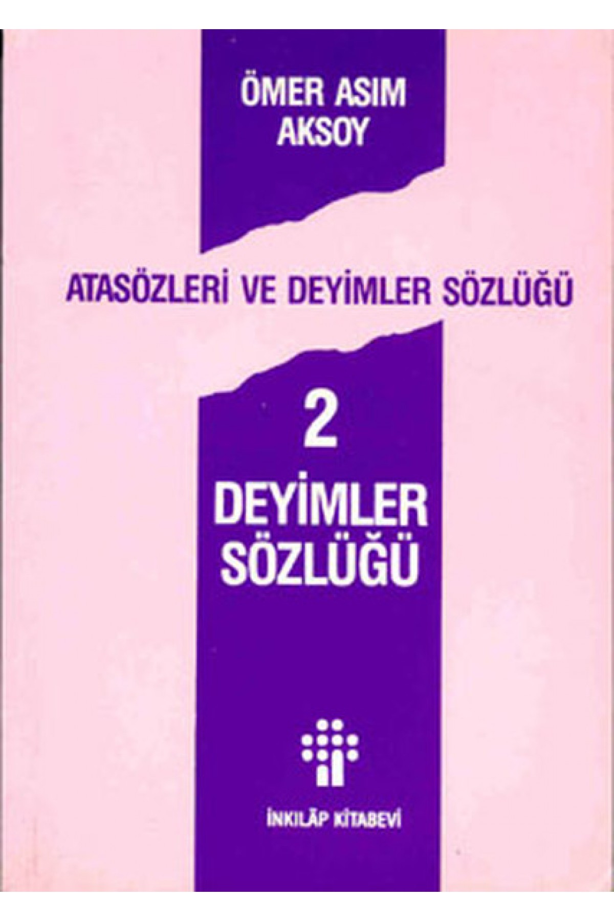 Atasözleri ve Deyimler Sözlüğü 2/ Deyimler Sözlüğü