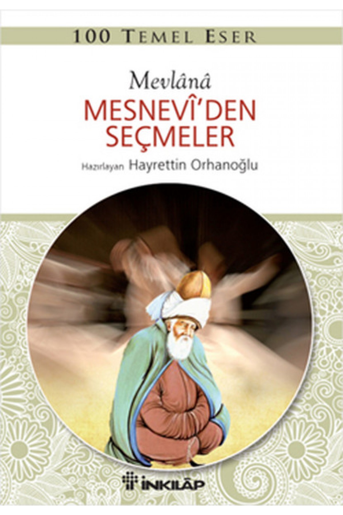 100 Temel Eser - Mesneviden Seçmeler 100 Temel Eser - Mesneviden Seçmeler