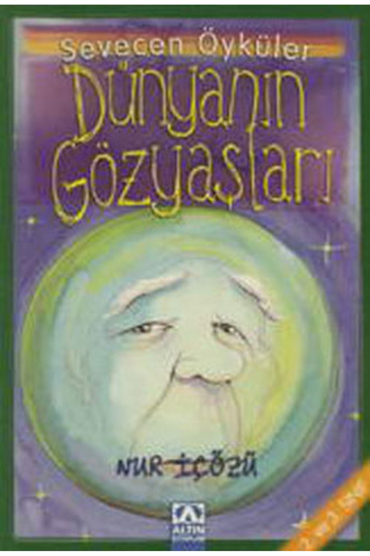 Dünyanın Gözyaşları - Sevecen Öyküler Dünyanın Gözyaşları - Sevecen Öyküler