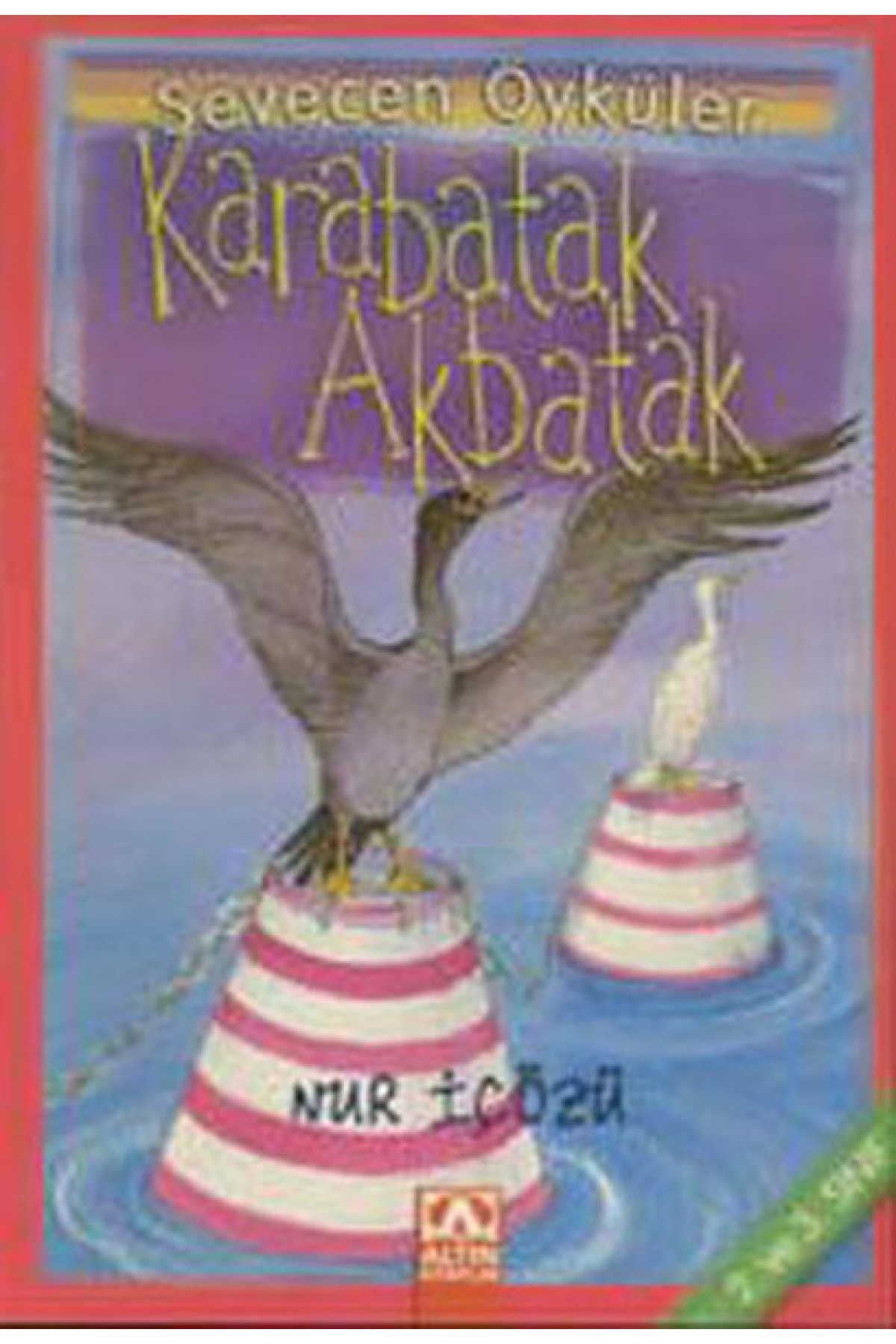 Karabatak-Akbatak - Sevecen Öyküler Karabatak-Akbatak - Sevecen Öyküler