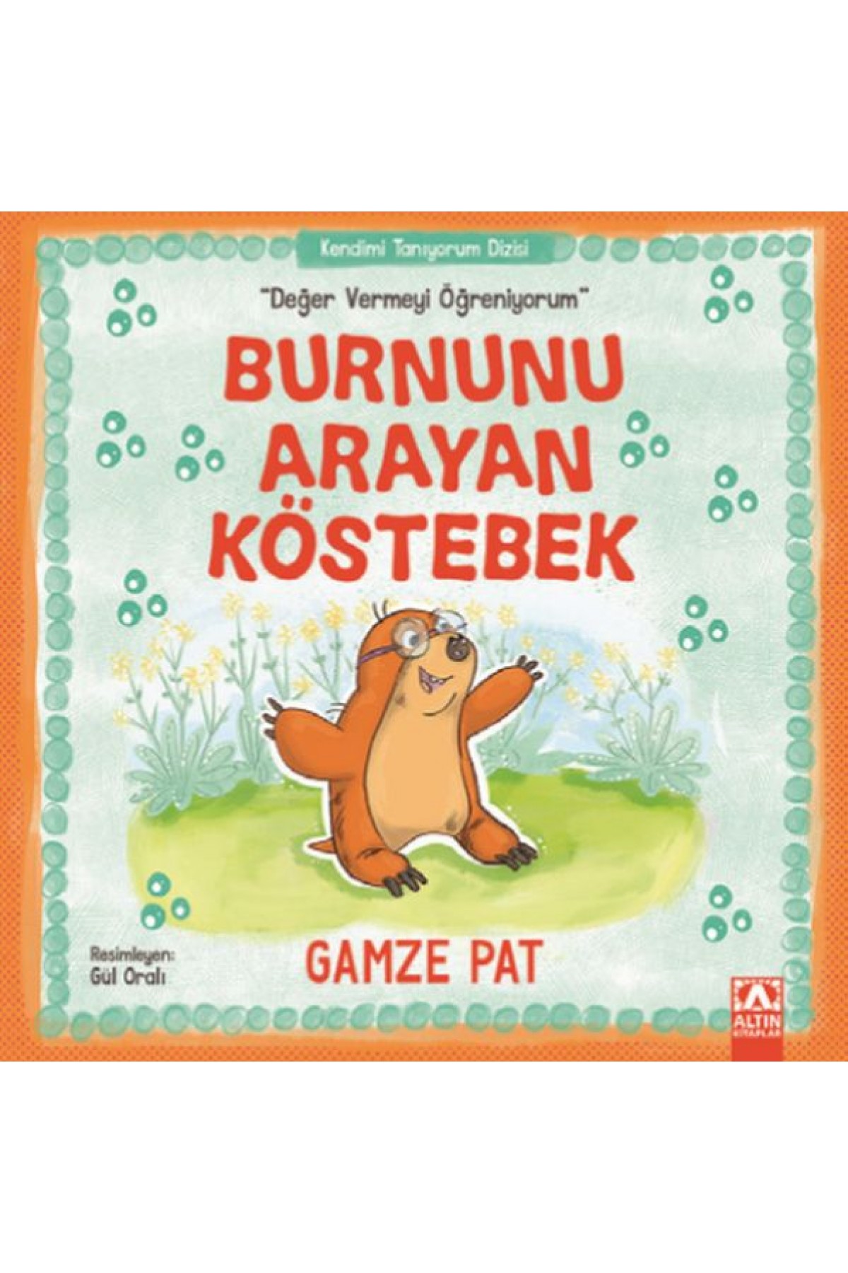 Burnunu Arayan Köstebek - Değer Vermeyi Öğreniyorum Burnunu Arayan Köstebek - Değer Vermeyi Öğreniyorum