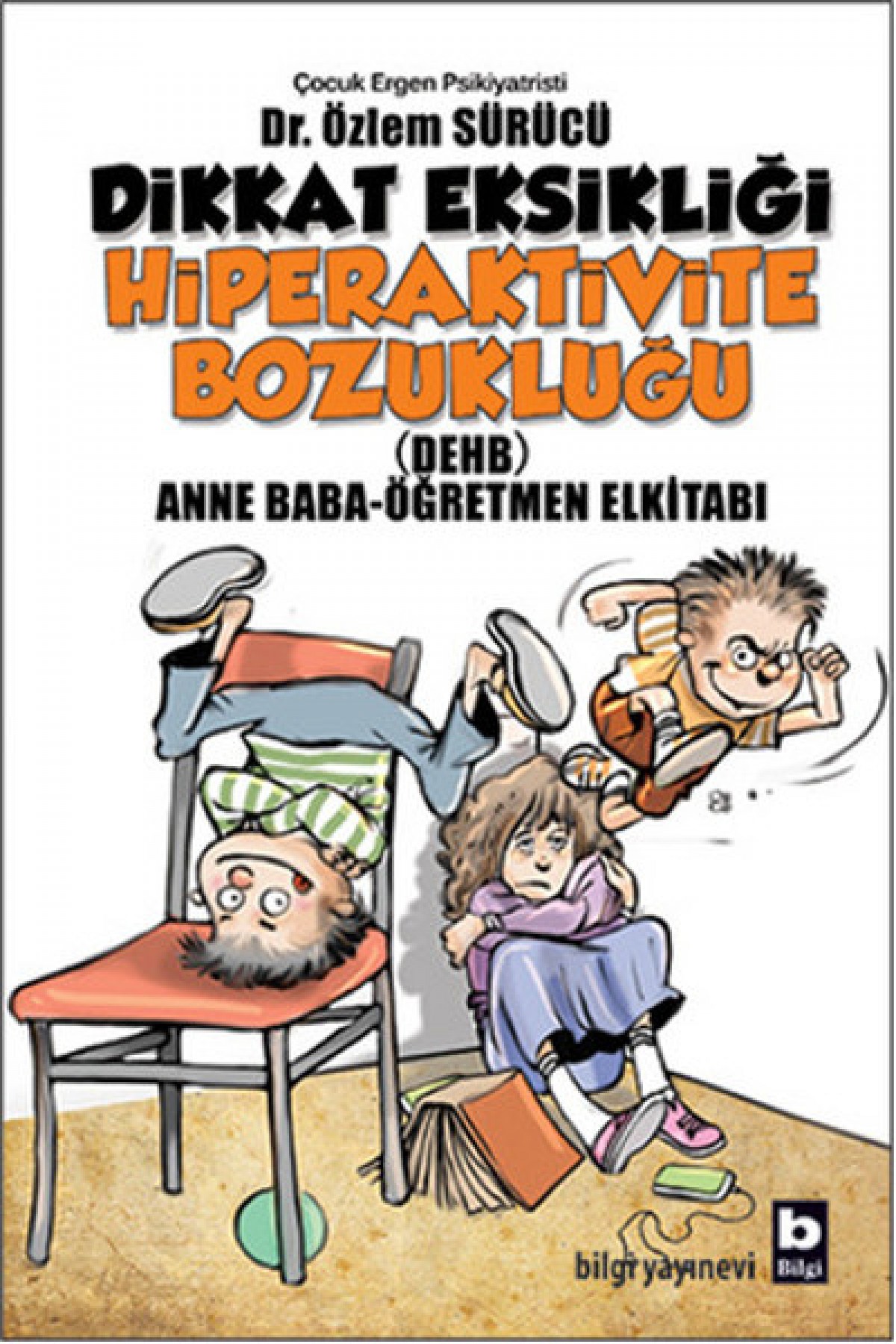 Dikkat Eksikliği Hiperaktivite Bozukluğu Dikkat Eksikliği Hiperaktivite Bozukluğu