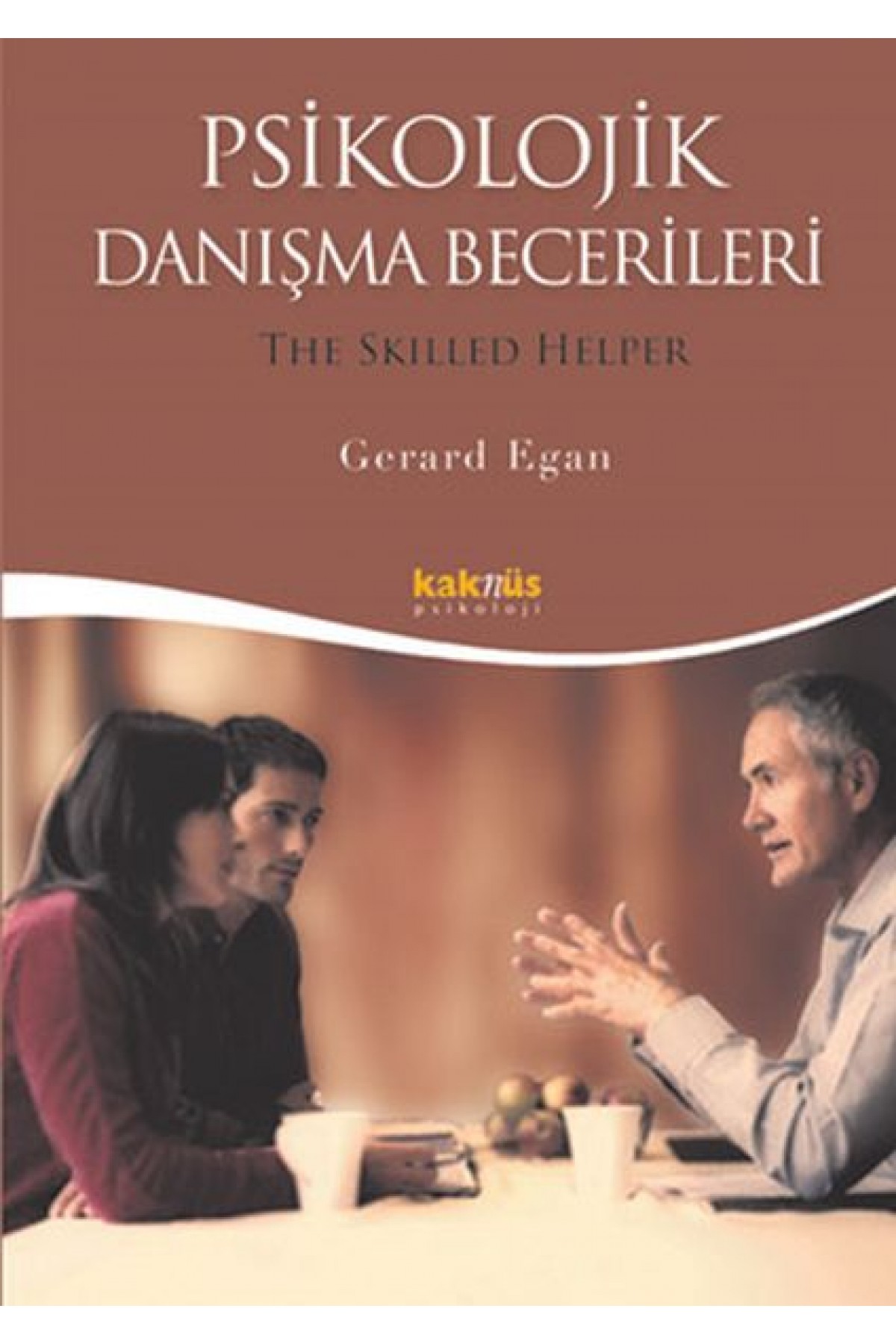 Psikolojik Danışma Becerileri Psikolojik Danışma Becerileri