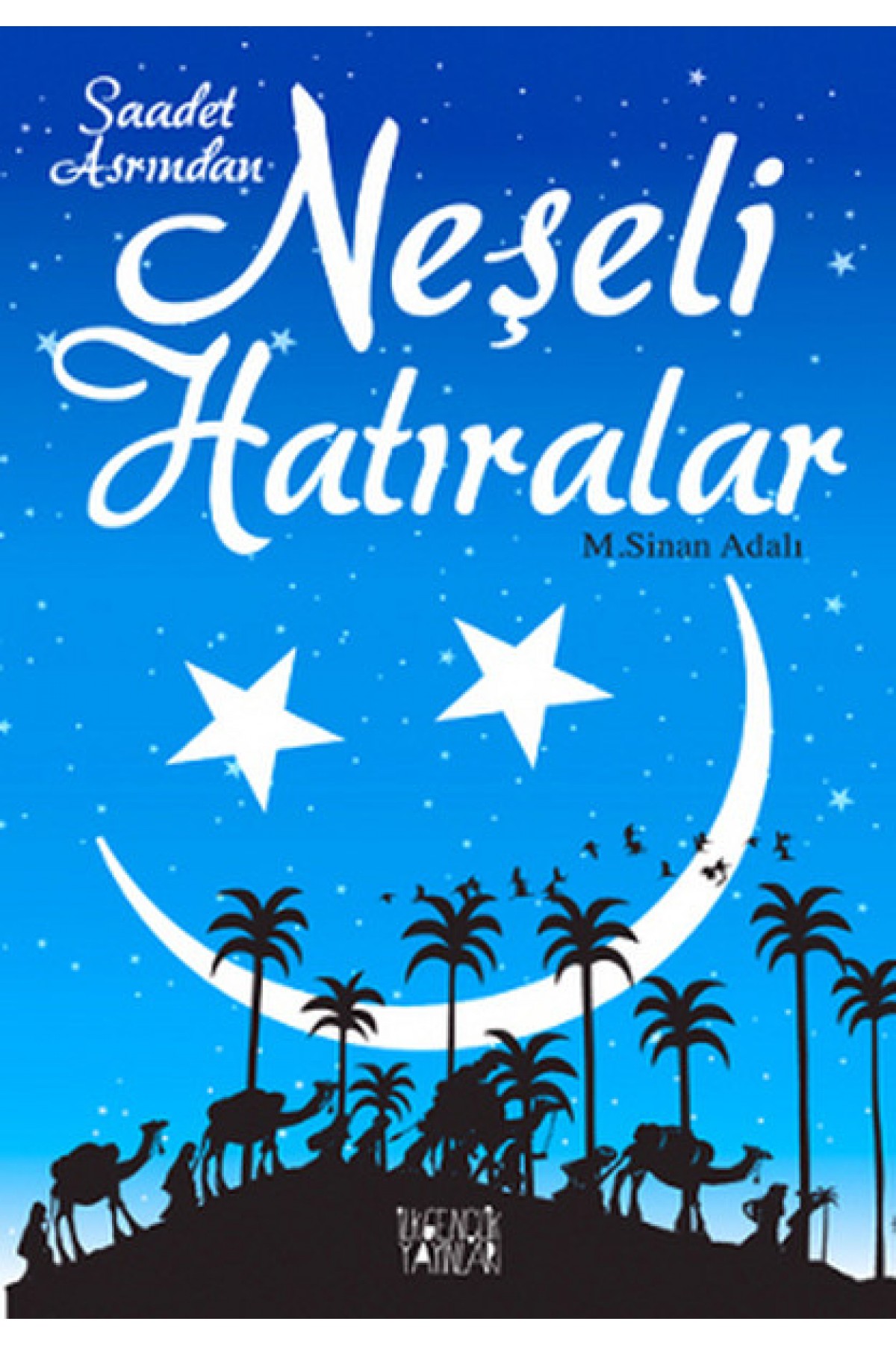 Saadet Asrından Neşeli Hatıralar Saadet Asrından Neşeli Hatıralar