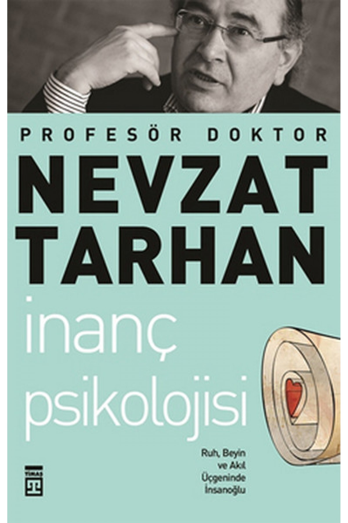 İnanç Psikolojisi ve Bilim   Ruh, Beyin ve Akıl Üçgeninde İnsanoğlu