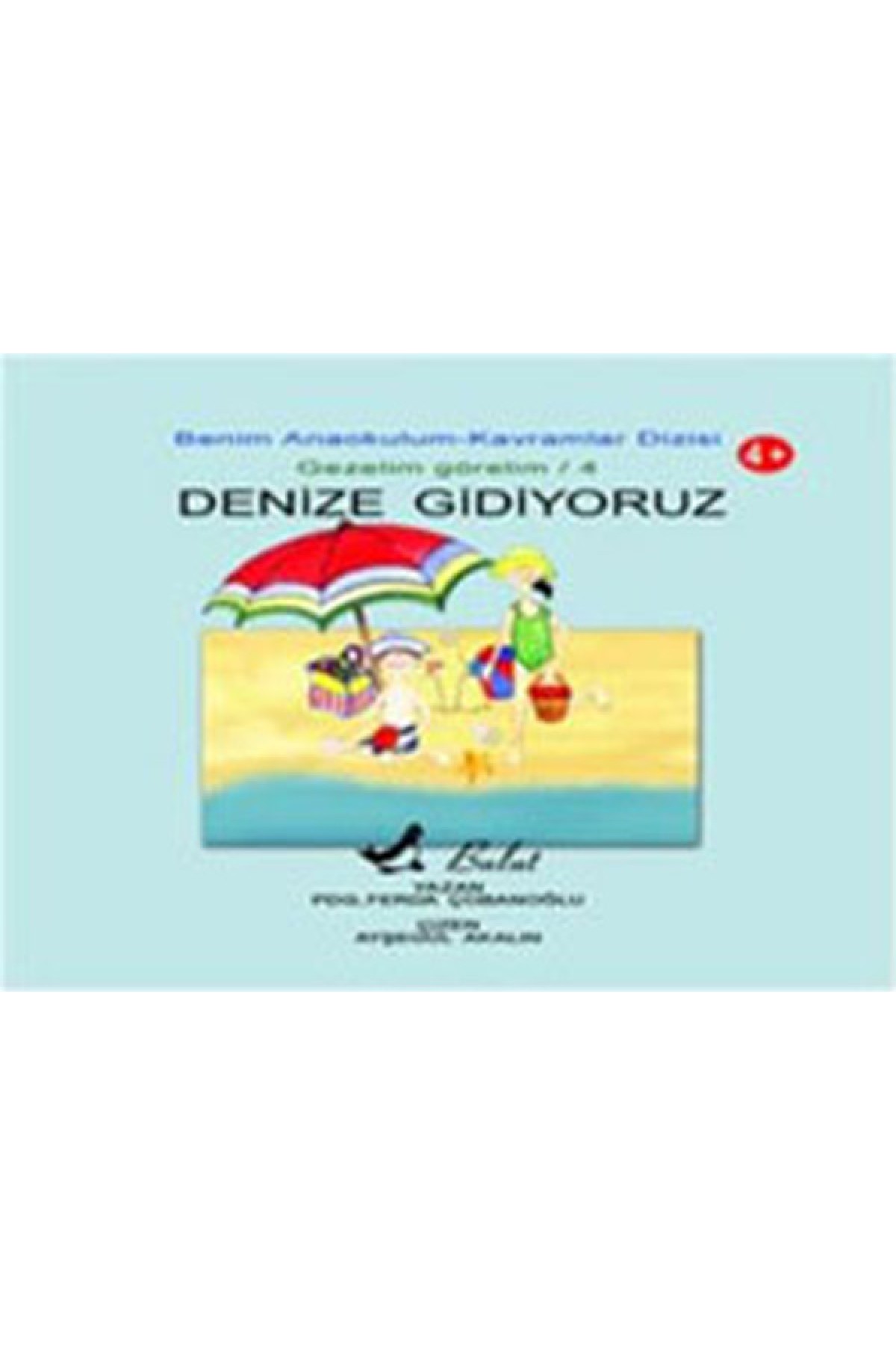 Denize Gidiyoruz Benim Anaokulum Kavramlar Dizisi Gezelim Görelim-4 Denize Gidiyoruz Benim Anaokulum Kavramlar Dizisi Gezelim Görelim-4