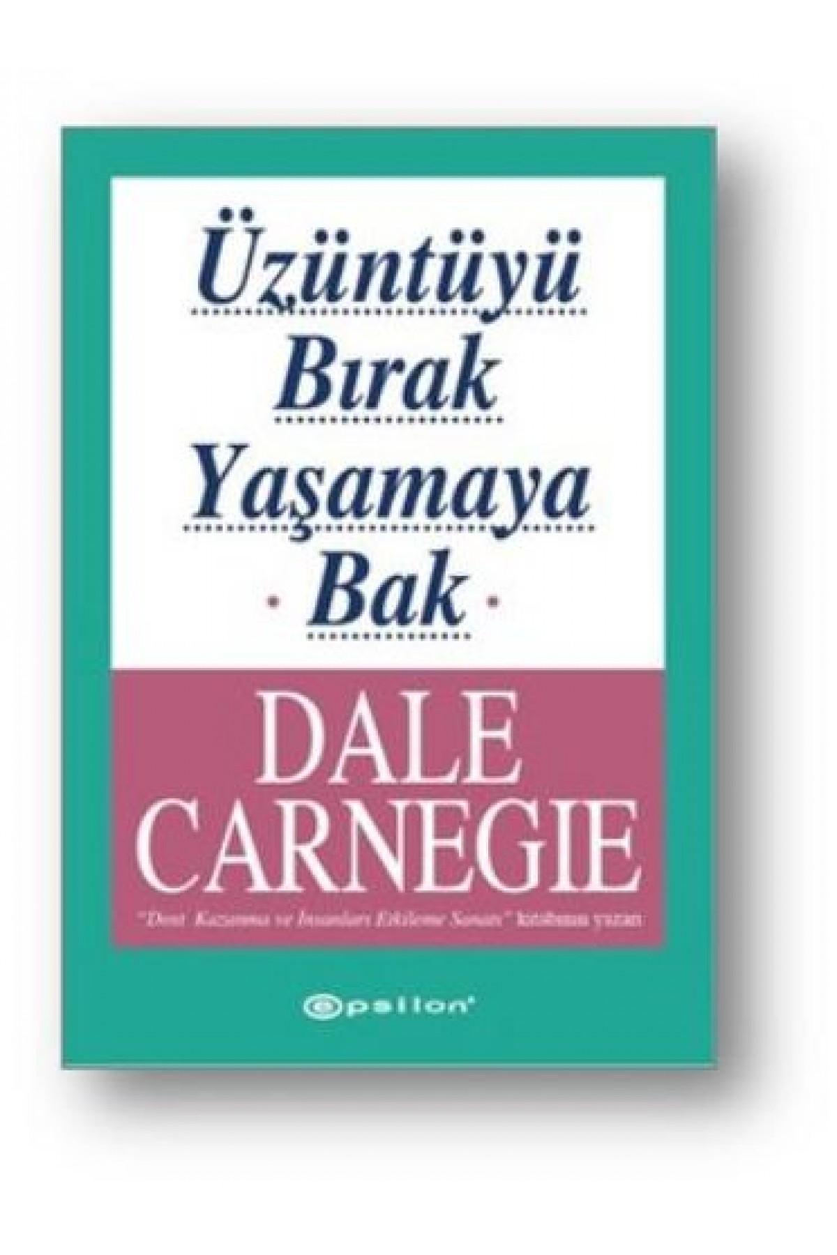 Üzüntüyü Bırak Yaşamaya Bak