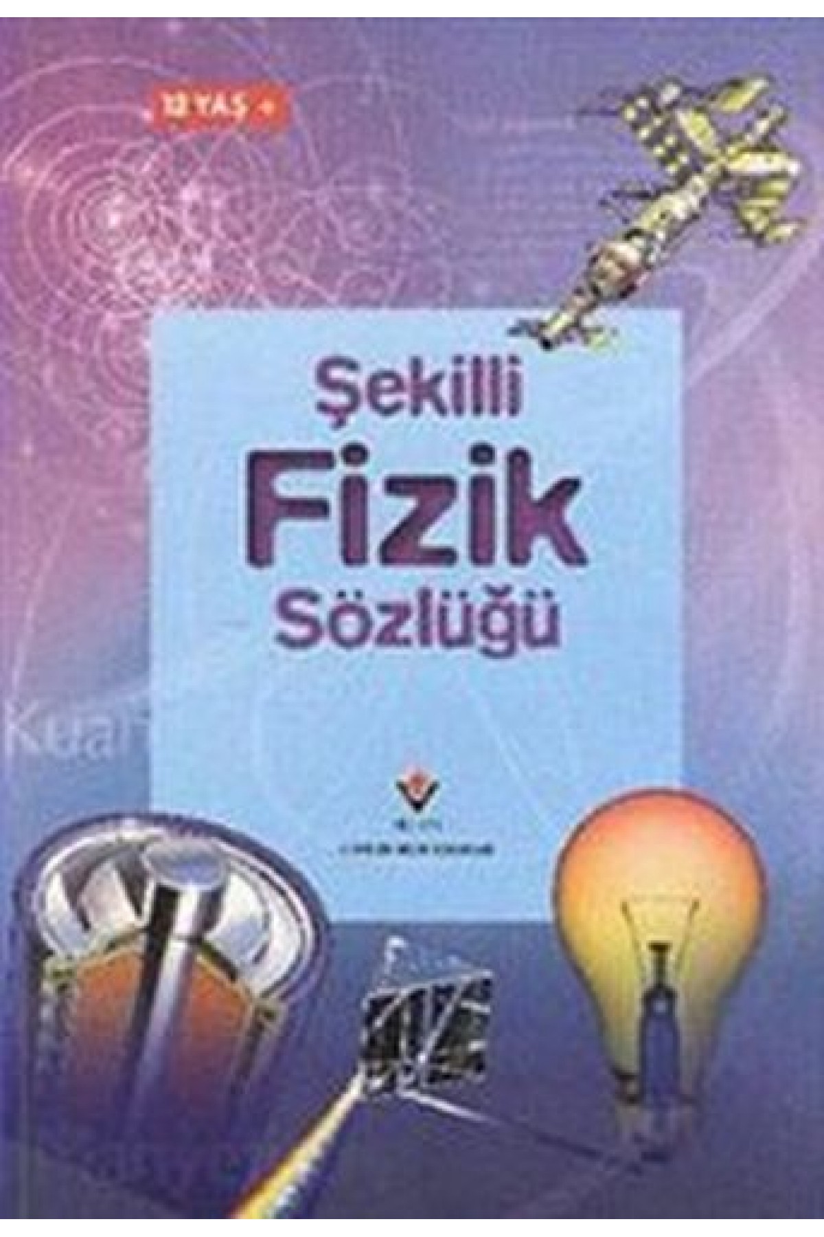 Şekilli Fizik Sözlüğü Şekilli Fizik Sözlüğü