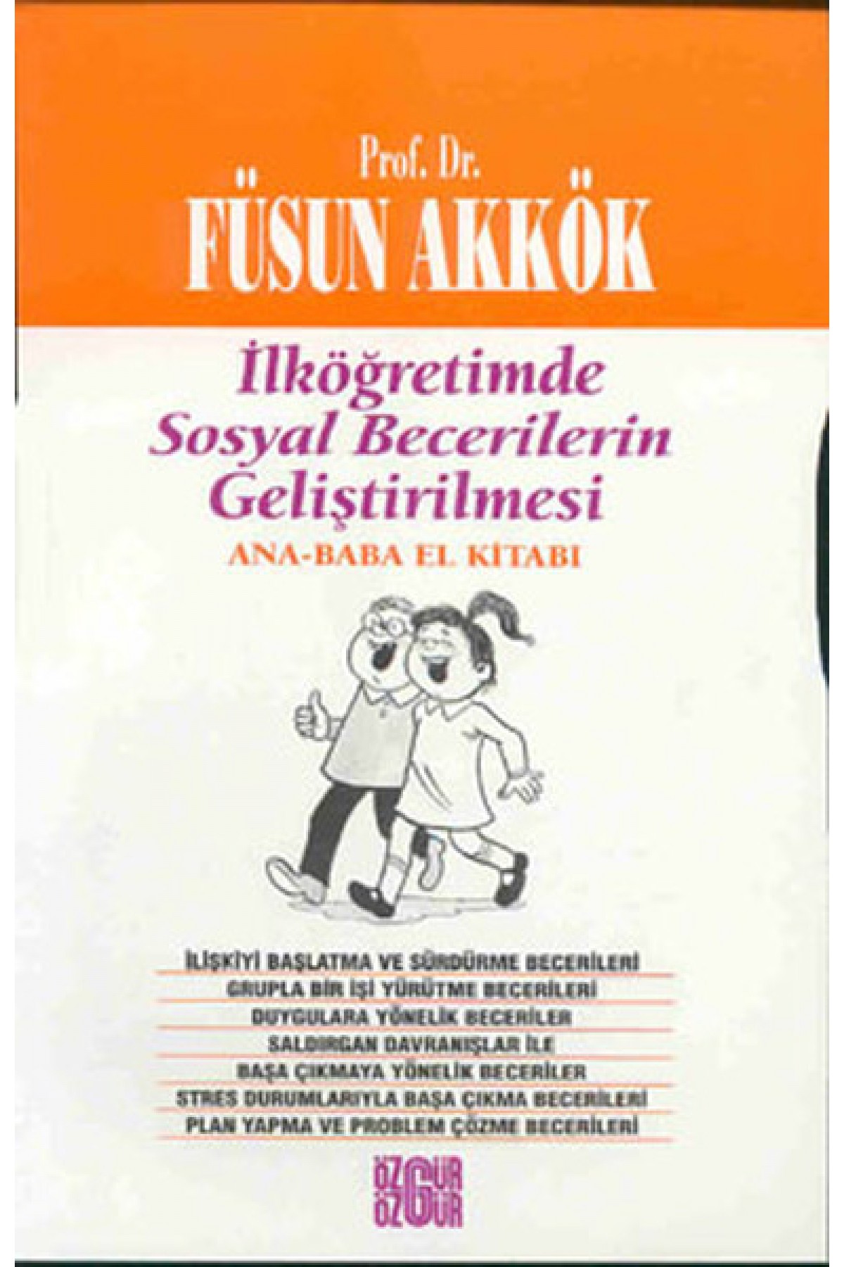 İlköğretimde Sosyal Becerilerin Geliştirilmesi Ana - Baba El Kitabı