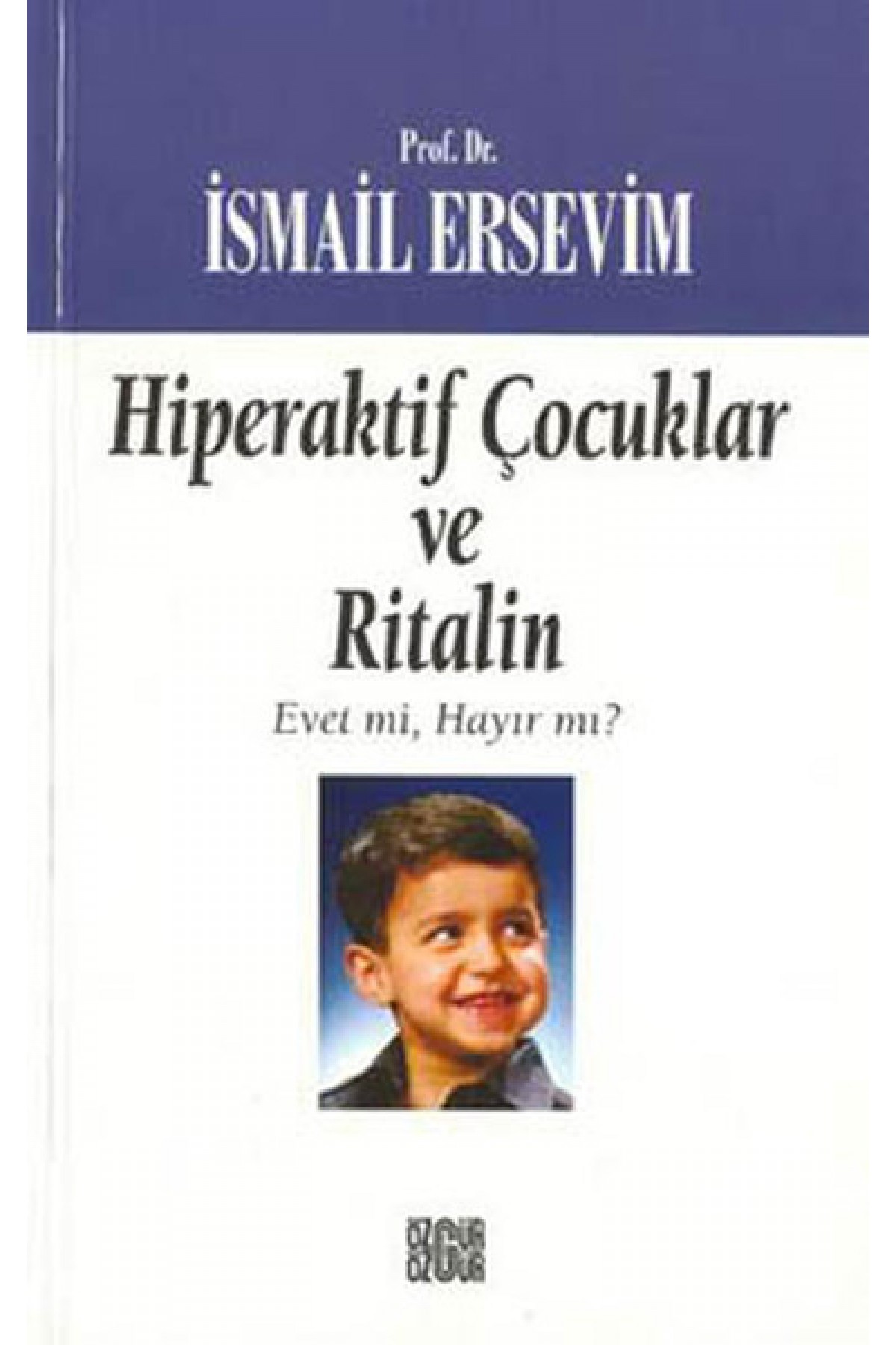 Hiperaktif Çocuklar ve Ritalin Evet mi, Hayır mı? Hiperaktif Çocuklar ve Ritalin Evet mi, Hayır mı?