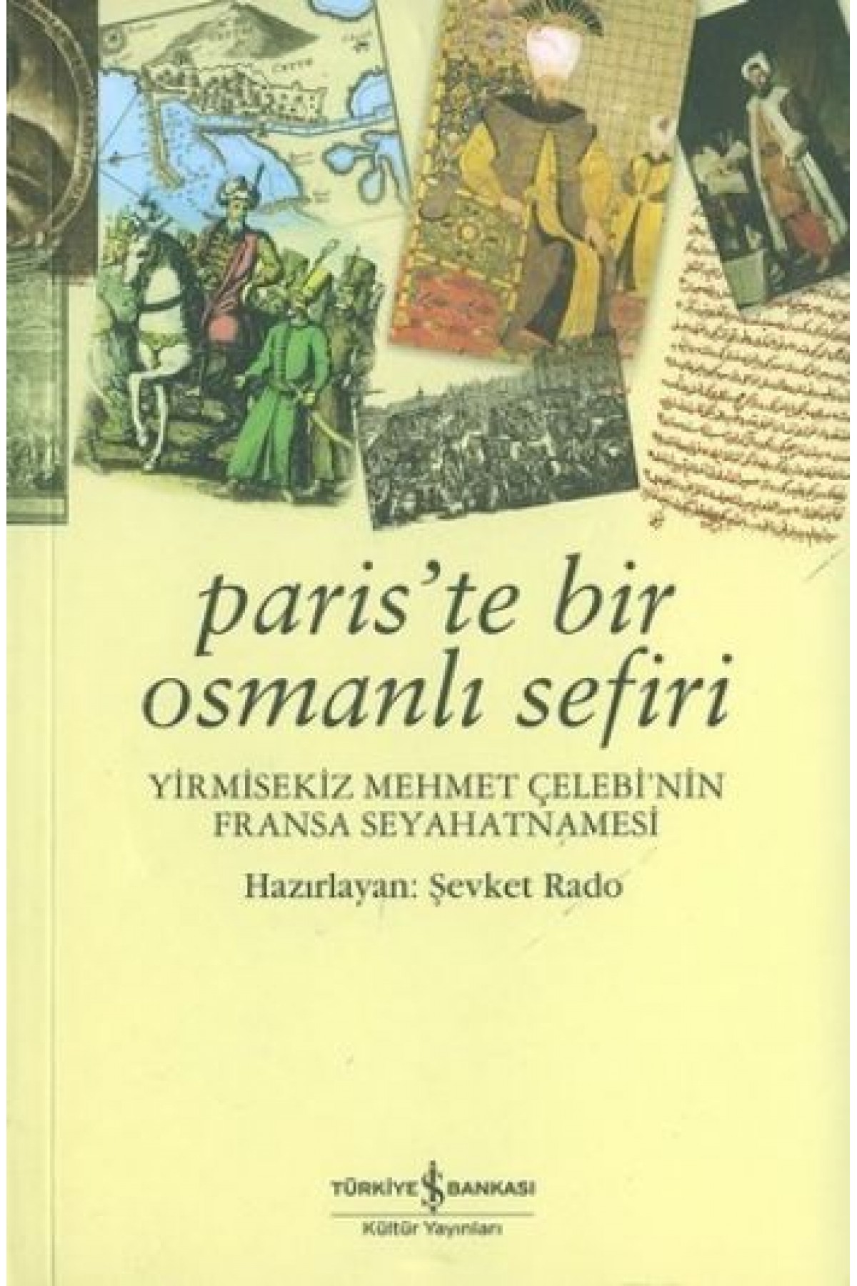 Paris'te Bir Osmanlı Sefiri / Yirmisekiz Mehmet Çelebi'nin Fransa Seyahatnamesi
