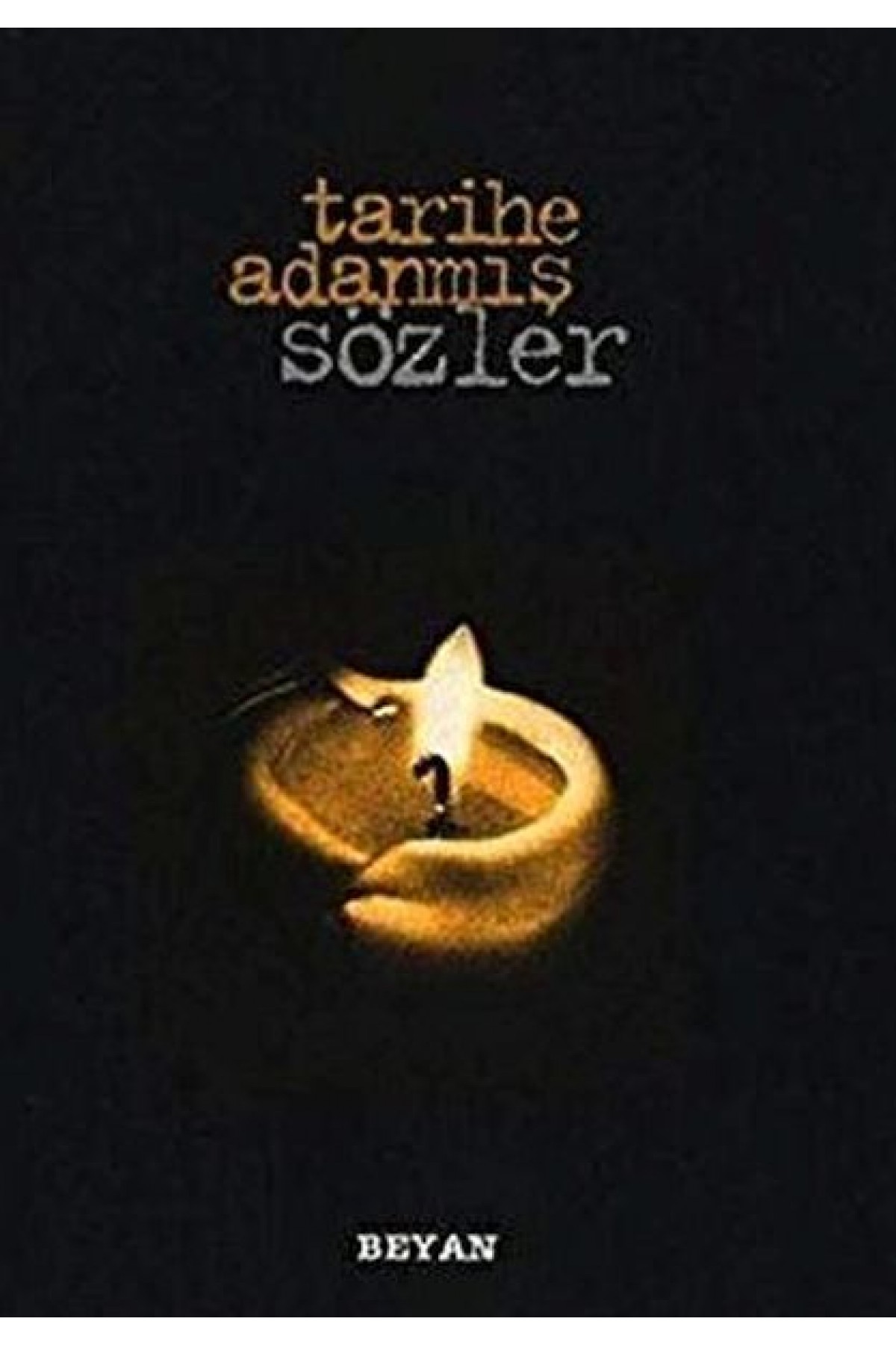 Tarihe Adanmış Sözler (Küçük Boy) Tarihe Adanmış Sözler (Küçük Boy)