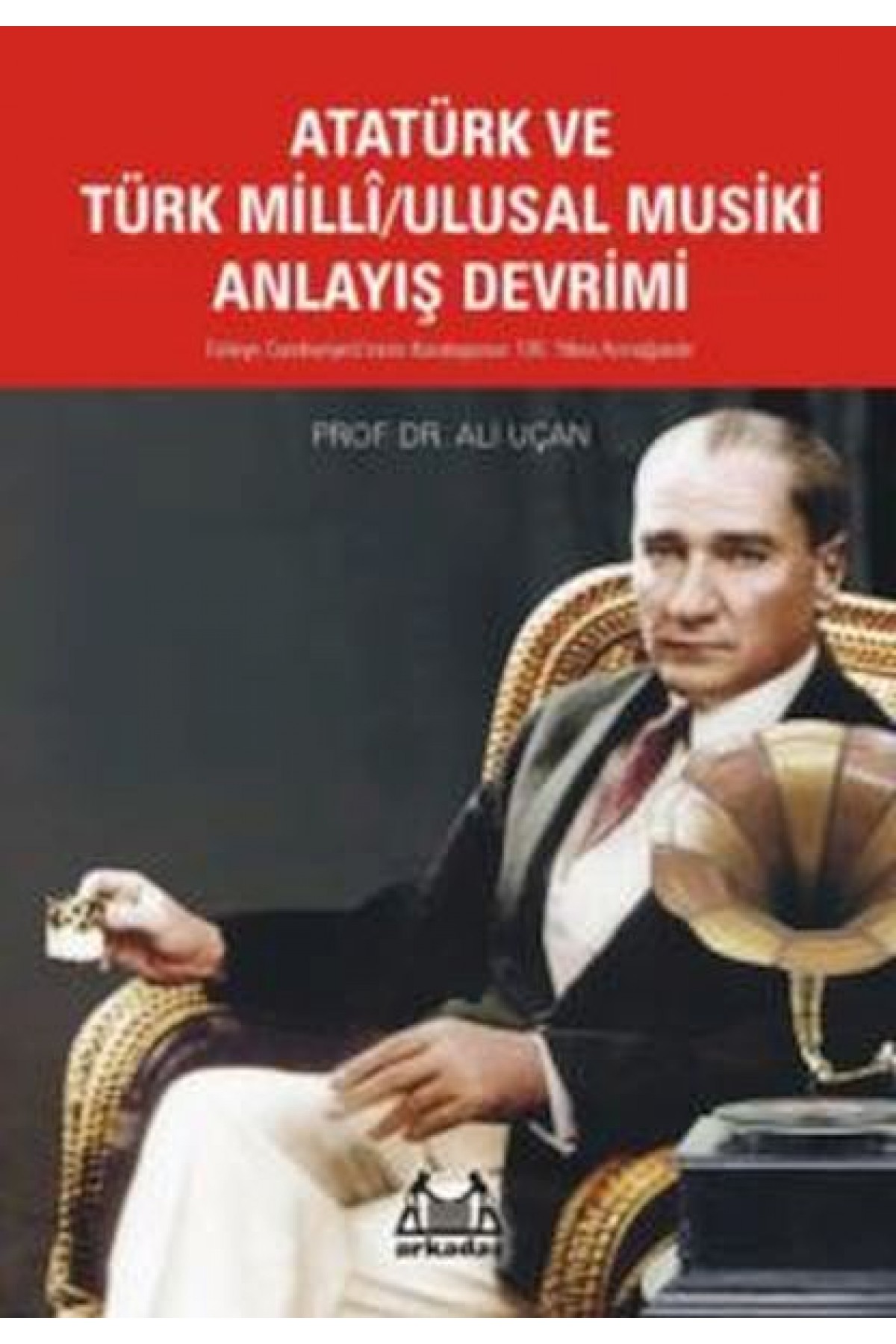 Atatürk Ve Türk Milli/Ulusal Musiki Anlayış Devrimi