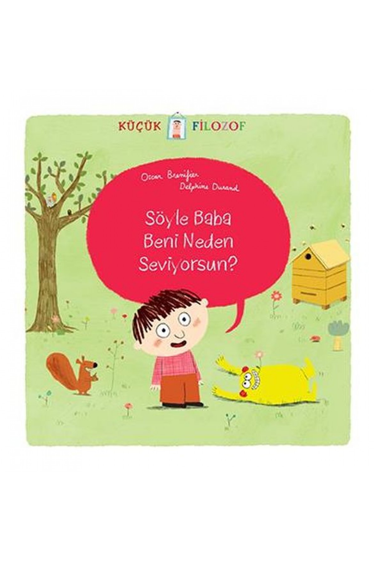 Küçük Filozof Söyle Baba Beni Neden Seviyorsun Küçük Filozof Söyle Baba Beni Neden Seviyorsun