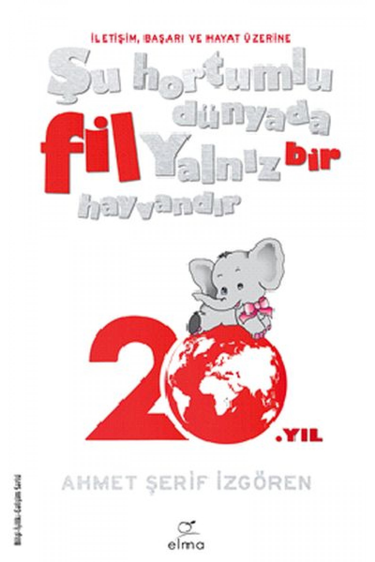 Şu Hortumlu Dünyada Fil Yalnız Bir Hayvandır