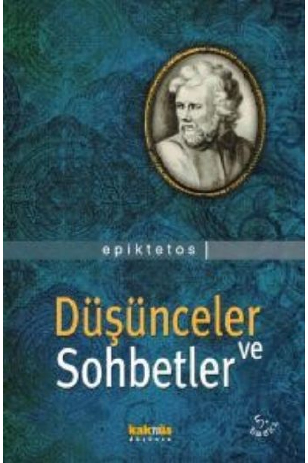Düşünceler ve Sohbetler Epiktetos Düşünceler ve Sohbetler Epiktetos