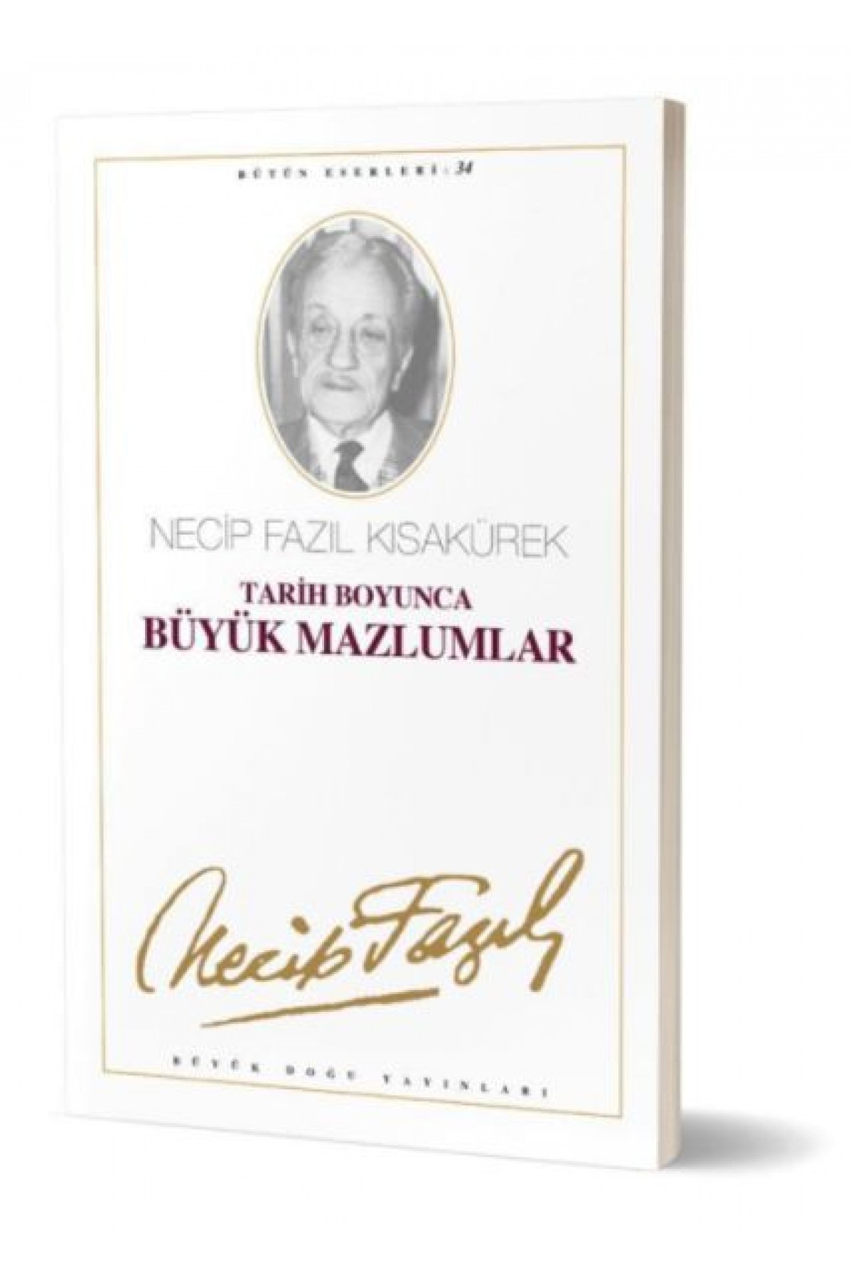 Tarih Boyunca Büyük Mazlumlar Necip Fazıl Bütün Eserleri Cilt: 28