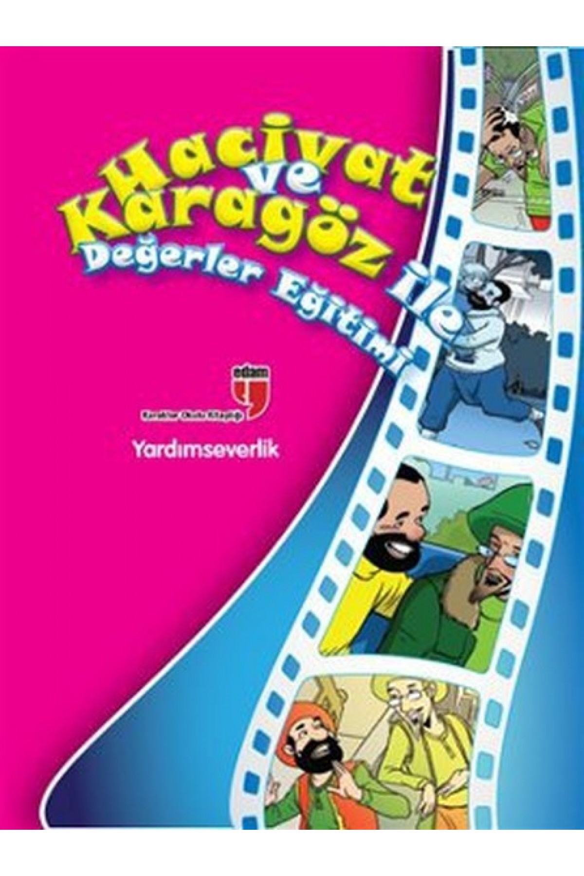 Yardımseverlik / Hacivat ve Karagöz ile Değerler Eğitimi Yardımseverlik / Hacivat ve Karagöz ile Değerler Eğitimi