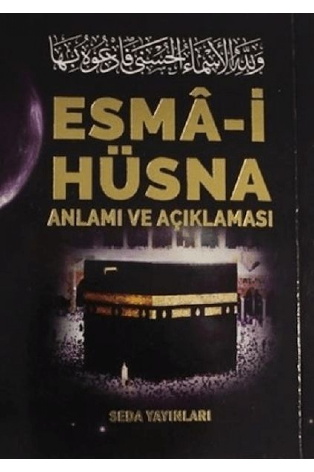 Esma-i Hüsna Anlamı ve Açıklaması - Peygamberimiz (S.A.V)'in Günlük Duaları (Kod: 171) Esma-i Hüsna Anlamı ve Açıklaması - Peygamberimiz (S.A.V)'in Günlük Duaları (Kod: 171)