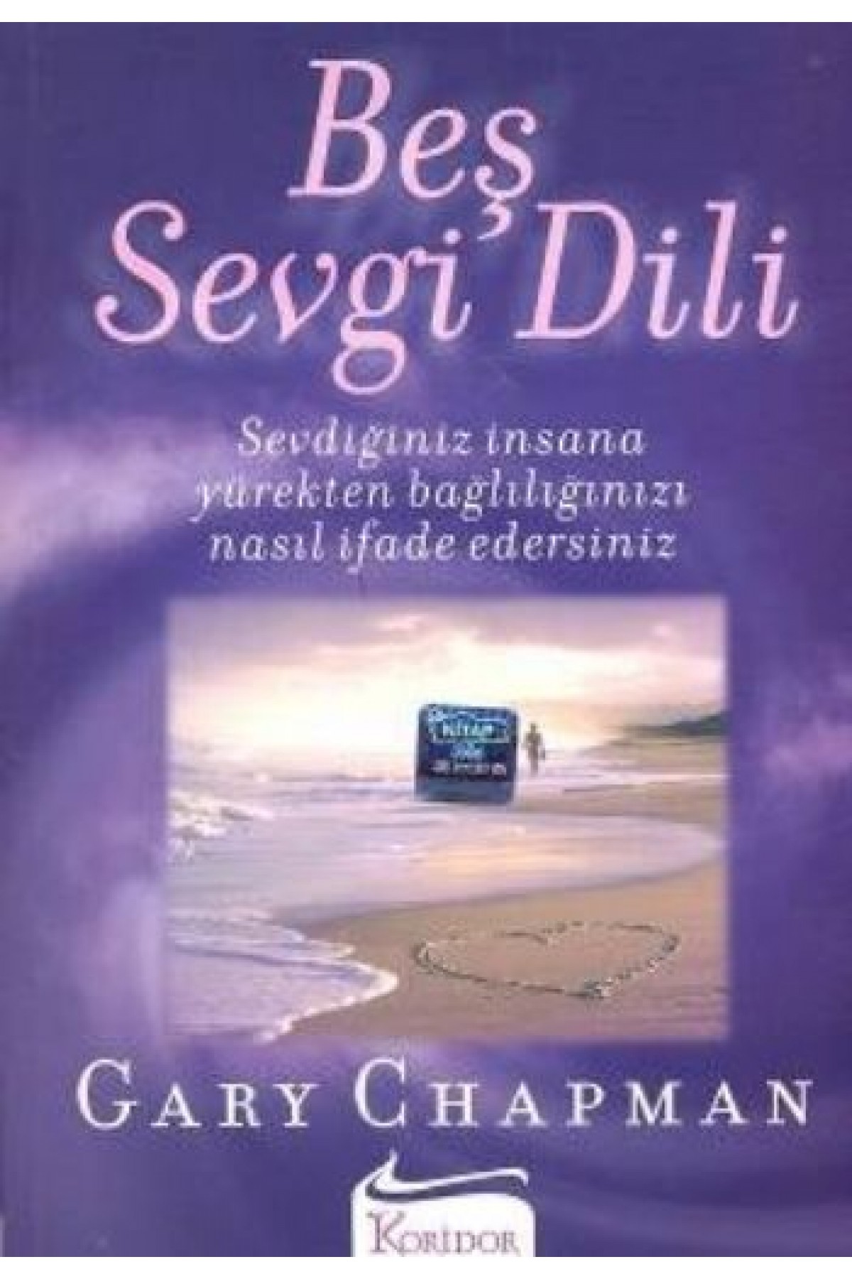 Beş Sevgi Dili- Sevdiğiniz İnsana Yürekten Bağlılığınızı Nasıl İfade Edersiniz