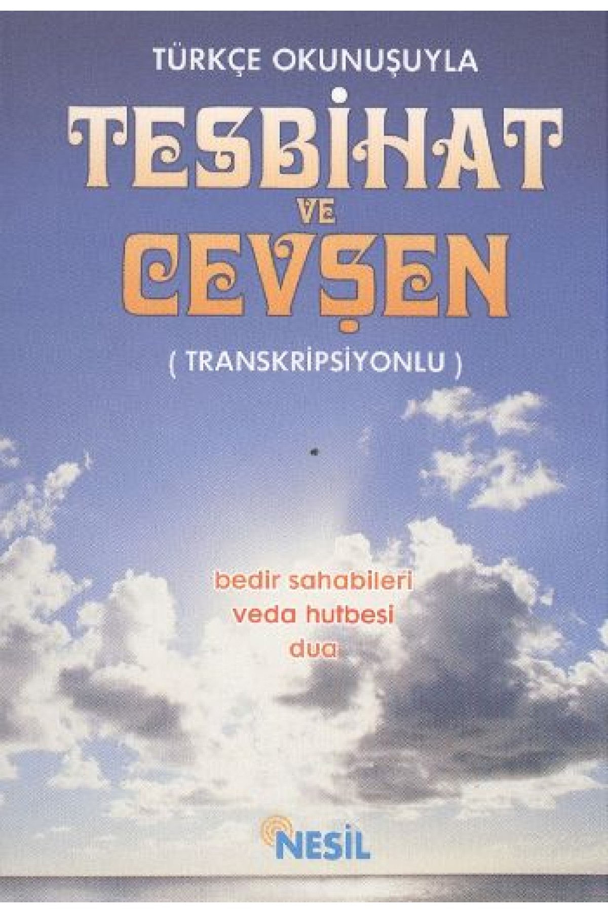 Türkçe Okunuşuyla Tesbihat ve Cevşen - Transkripsiyonlu Türkçe Okunuşuyla Tesbihat ve Cevşen - Transkripsiyonlu
