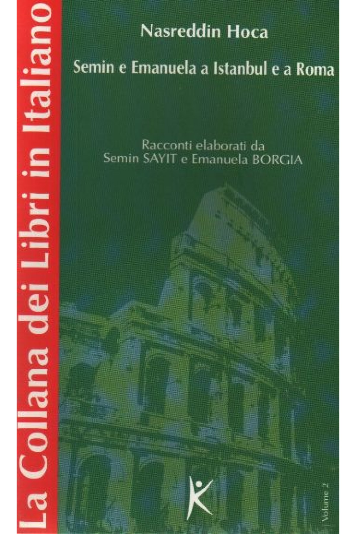 Nasreddin Hoca Semin e Emanuela a Istanbul e a Roma La Collana dei Libri in Italiano  Volume 2