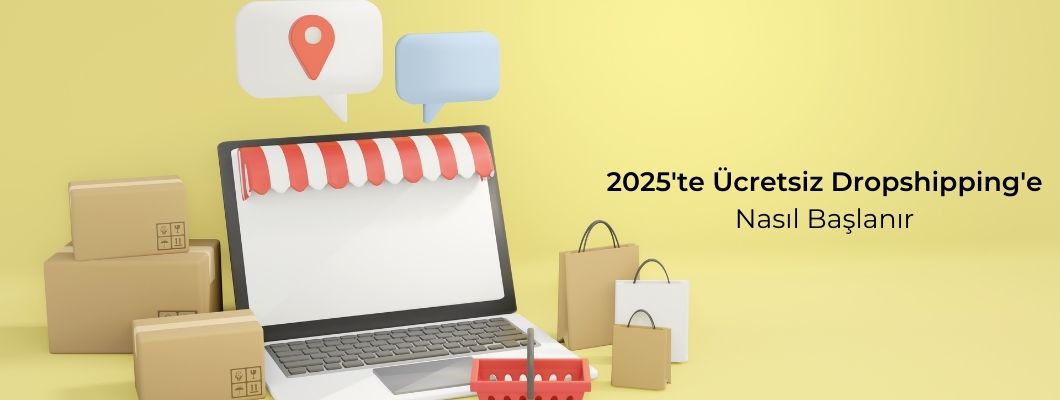 2025'te Ücretsiz Dropshipping'e Nasıl Başlanır 2025'te Ücretsiz Dropshipping'e Nasıl Başlanır