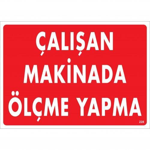 Çalışan Makinada Ölçme Yapma Uyarı Levhası 25x35 KOD:228 - Lisinya