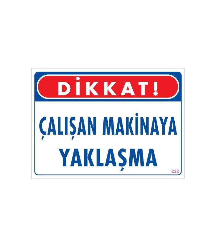 Lisinya202 Çalışan Makinaya Yaklaşma Uyarı Levhası 25x35 KOD: 222