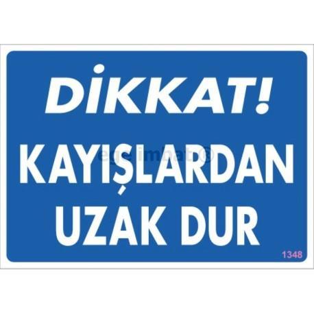 Dikkat Kayışlardan Uzak Dur Uyarı Levhası 25x35 KOD:1348 - Lisinya