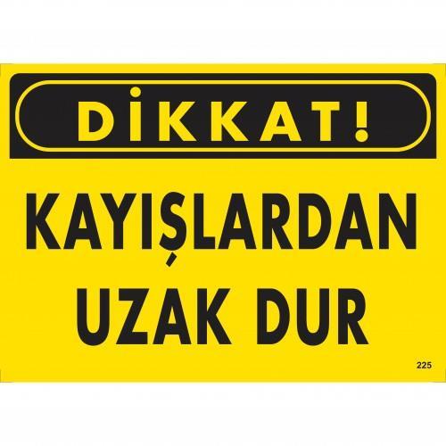 Dikkat Kayışlardan Uzak Dur Uyarı Levhası 25x35 KOD:225 - Lisinya