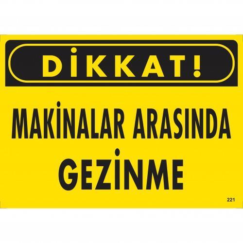Dikkat Makinalar Arasında Gezinme Uyarı Levhası 25x35 KOD:221 - Lisinya