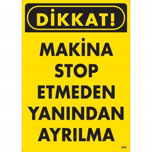 Dikkat Makine Stop Etmeden Yanından Ayrılma Uyarı Levhası 25x35 KOD:200 - Lisinya
