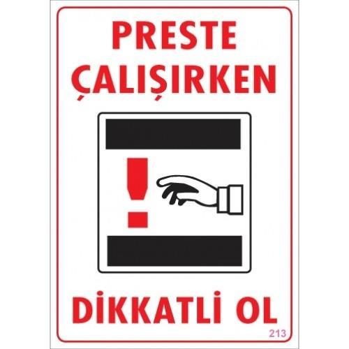 Dikkat Preste Çalışırken Dikkatli Ol Uyarı Levhası  25x35 KOD:213 - Lisinya