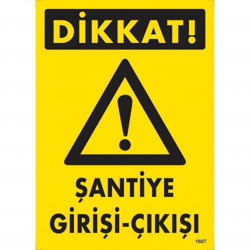 Dikkat Şantiye Giriş Çıkış Uyarı Levhası 25x35 KOD:1607 - Lisinya