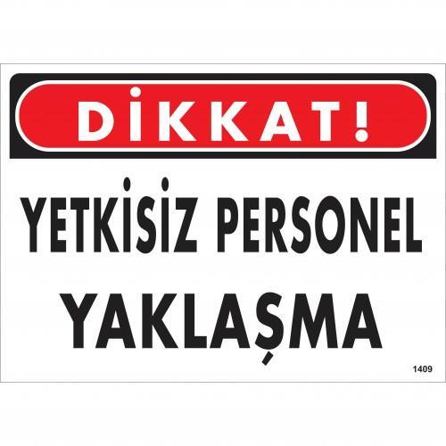 Dikkat Yetkisiz Personel Yaklaşma Uyarı Levhası 25x35 KOD:1409 - Lisinya