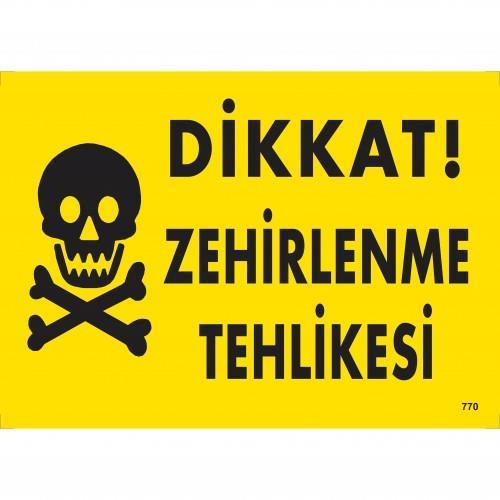 Dikkat Zehirlenme Tehlikesi Uyarı Levhası 25x35 KOD:770 - Lisinya