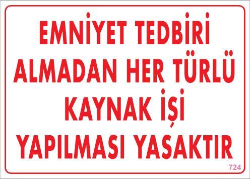 Lisinya202 Emniyet Tedbiri Almadan Herlü Kaynak Yasaktır Levhası 25x35 KOD: 724