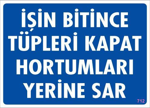 Lisinya202 İşin Bitince Tüpleri Kapat Hortumları Yerine Sar Levhası 25x35 KOD: 712