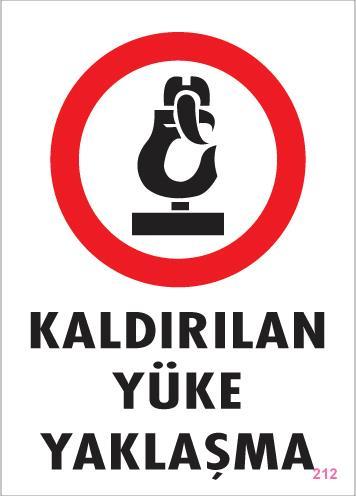 Kaldırılan Yüke Yaklaşma Uyarı Levhası 25x35 KOD: 212 - Lisinya
