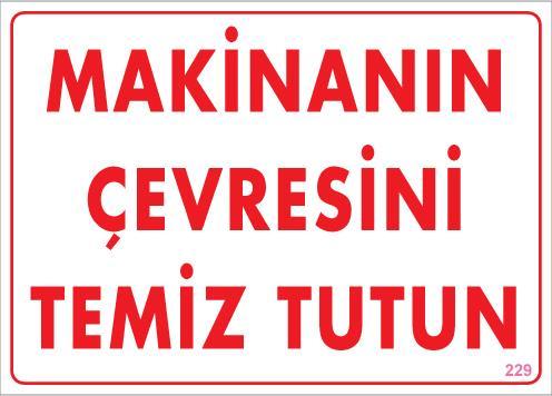 Makinanın Çevresini Temiz Tutun Uyarı Levhası 25x35 KOD: 229 - Lisinya