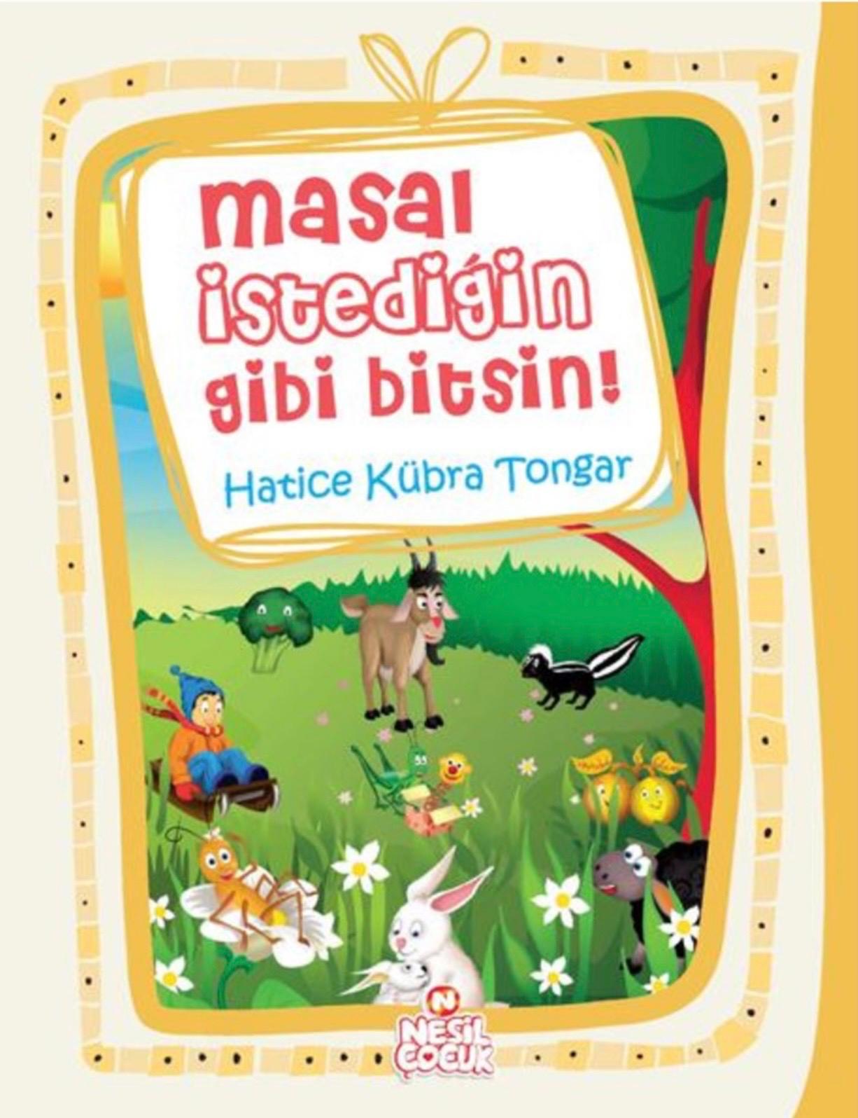 Masal İstediğin Gibi Bitsin Nesil Çocuk Yayınları Hatice Kübra Tongar Masal İstediğin Gibi Bitsin Nesil Çocuk Yayınları Hatice Kübra Tongar