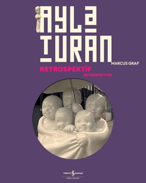 Ayla Turan - Retrospektif - Retrospective