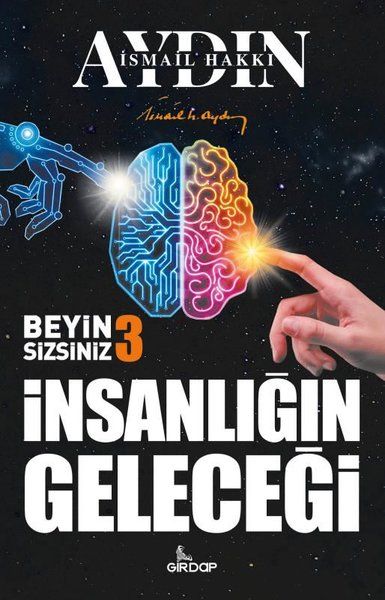 İnsanlığın Geleceği - Beyin Sizsiniz 3 İnsanlığın Geleceği - Beyin Sizsiniz 3
