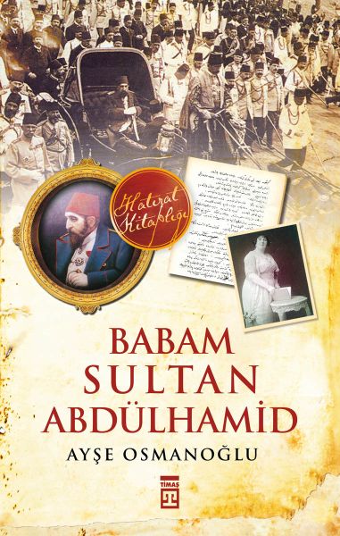 Babam Sultan Abdülhamid Babam Sultan Abdülhamid