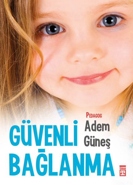 Güvenli Bağlanma Güvenli Bağlanma