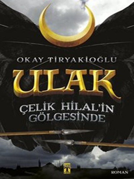 Ulak 1 - Çelik Hilal in Gölgesinde Ulak 1 - Çelik Hilal in Gölgesinde