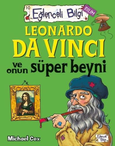 Eğlenceli Bilgi - Leonardo da Vinci ve Onun Süper Beyni Eğlenceli Bilgi - Leonardo da Vinci ve Onun Süper Beyni