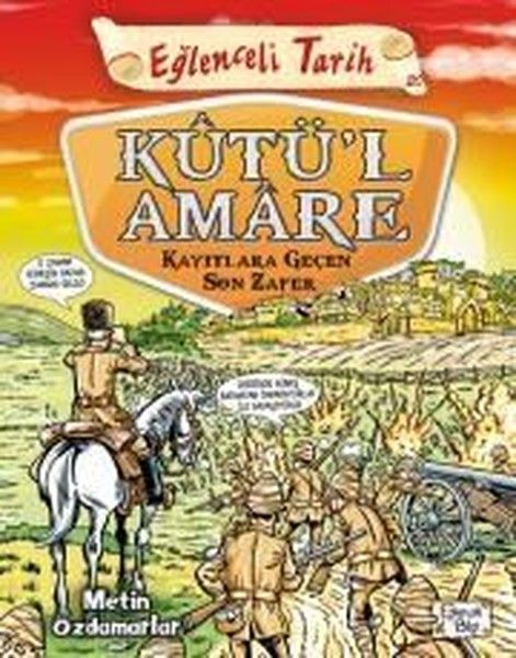 Eğlenceli Tarih - Kutül Amare Kayıtlara Geçen Son Zafer Eğlenceli Tarih - Kutül Amare Kayıtlara Geçen Son Zafer